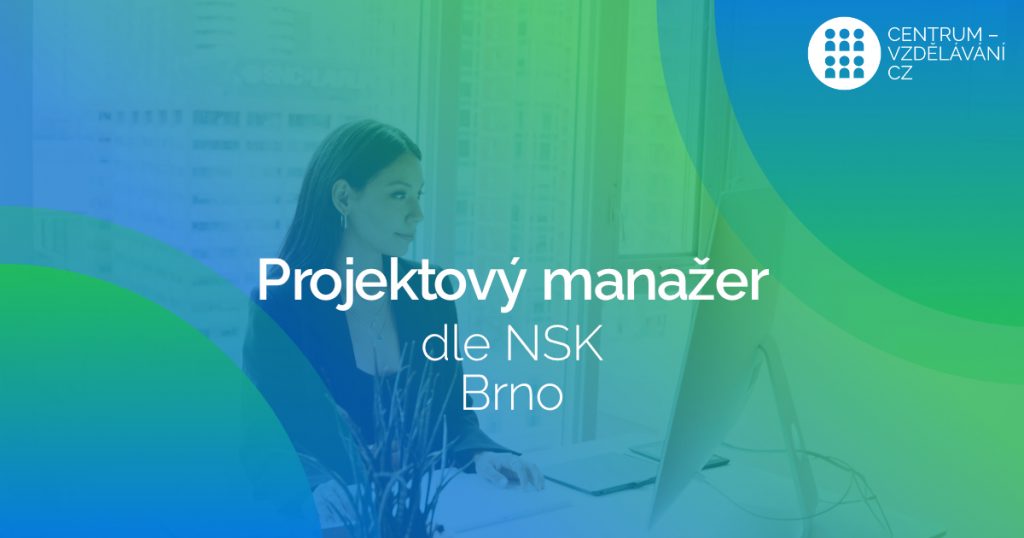 Projektový manažer dle NSK v Brně - Červen 2017