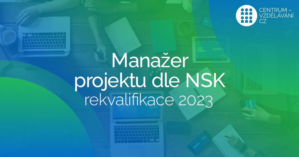 Manažer projetku dle NSK - Rekvalifikační kurz - Brno - On-line - 2023